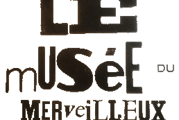 UN Musée du MERVEILLEUX